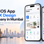 Best iOS App UI/UX Design Company in Mumbai: How to Choose the Right Partner
